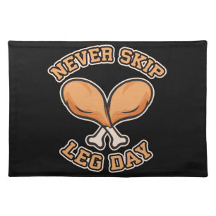 Never Skip Leg Day - Chicken Drumstick - Funny Cloth Placemat