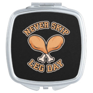Never Skip Leg Day - Chicken Drumstick - Funny Compact Mirror