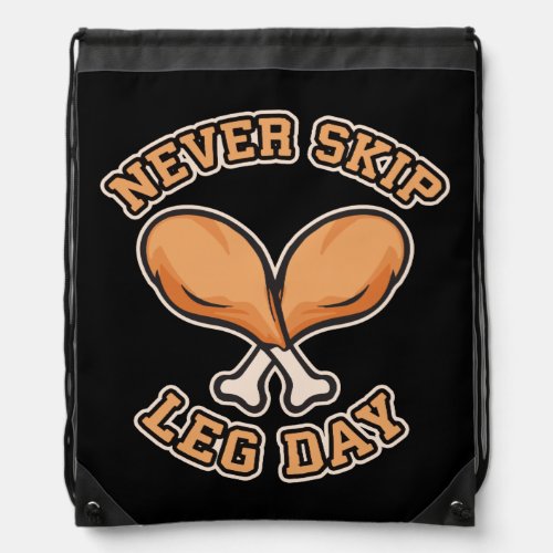 Never Skip Leg Day _ Chicken Drumstick _ Funny Drawstring Bag