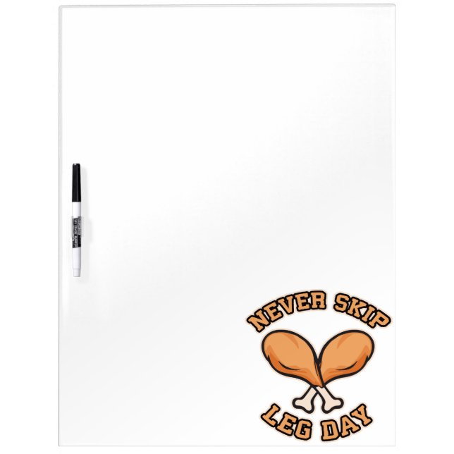 Never Skip Leg Day - Chicken Drumstick - Funny Dry-Erase Board (Front)