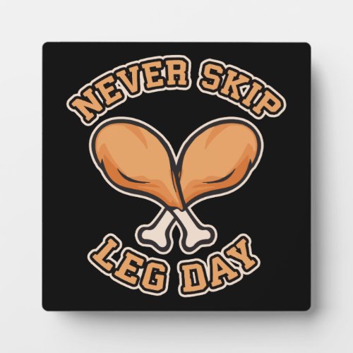 Never Skip Leg Day _ Chicken Drumstick _ Funny Plaque