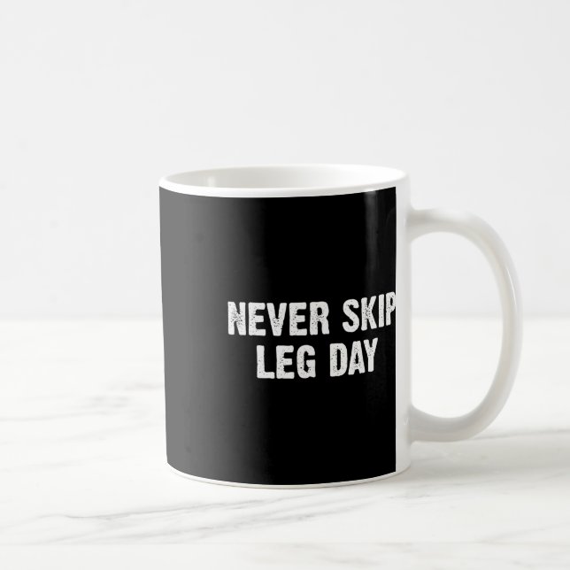 Never Skip Leg Day  Coffee Mug (Right)