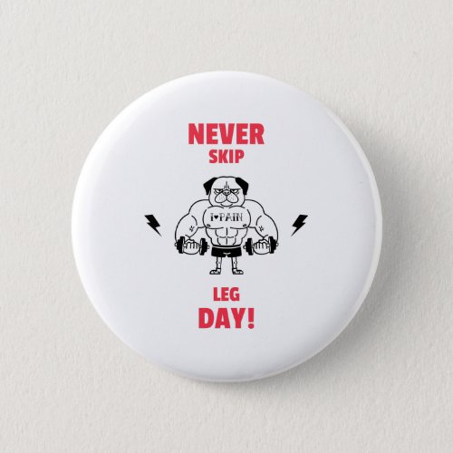 Never Skip Leg Day Funny Dog Button