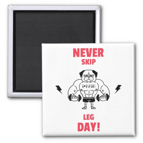 Never Skip Leg Day Funny Dog Magnet