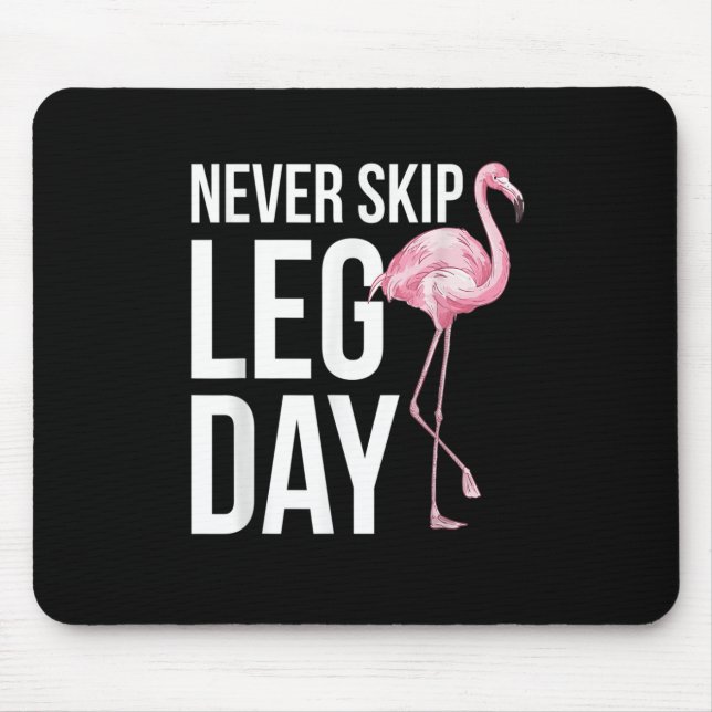 Never skip leg day Funny Quote Animal Flamingo App Mouse Pad (Front)