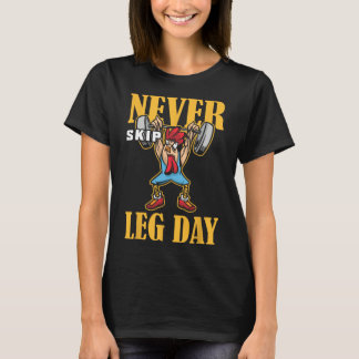 Never Skip Leg Day Weightlifting Workout T-Shirt