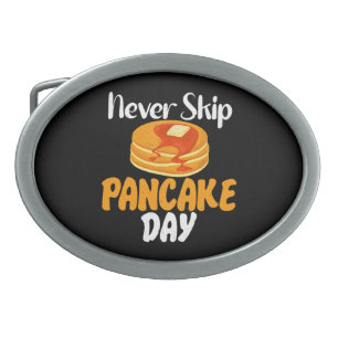 Never skip Pancake Day Belt Buckle