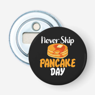 Never skip Pancake Day Bottle Opener