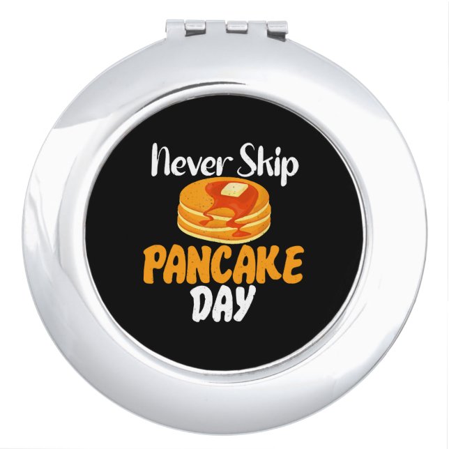 Never skip Pancake Day Compact Mirror (Front)
