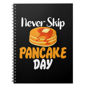 Never skip Pancake Day Notebook