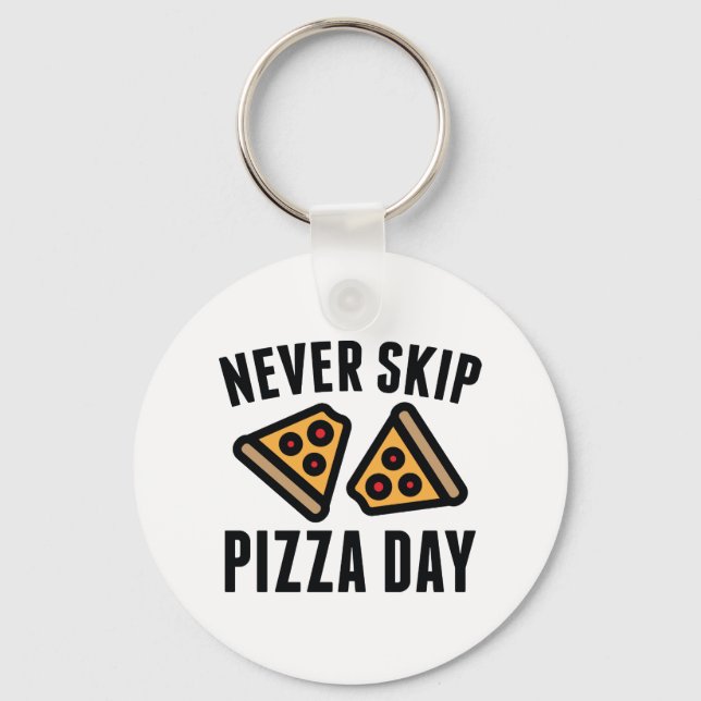 Never Skip Pizza Day Keychain (Front)