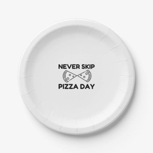 Never Skip Pizza Day Paper Plates