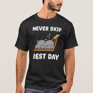 Never Skip Rest Day Workout Exercise Sport Lazy C T-Shirt