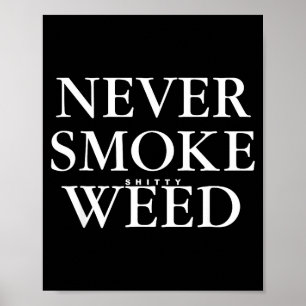 Never Smoke Ty Weed Smoke Funny Jokes Poster