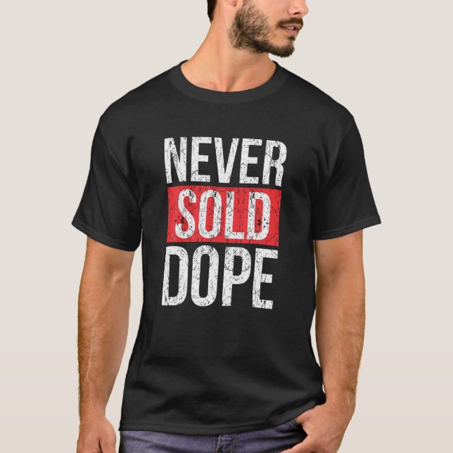 Never Sold Dope Hustler Urban Hip Hop Rap Gift T S T-Shirt (Front)