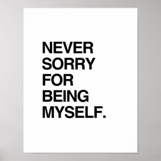 NEVER SORRY FOR BEING MYSELF POSTER