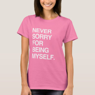 NEVER SORRY FOR BEING MYSELF T-Shirt