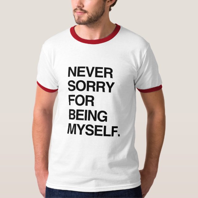 NEVER SORRY FOR BEING MYSELF T-Shirt (Front)