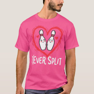 Never Split Bowling Pins Sport Valentines Day T-Shirt