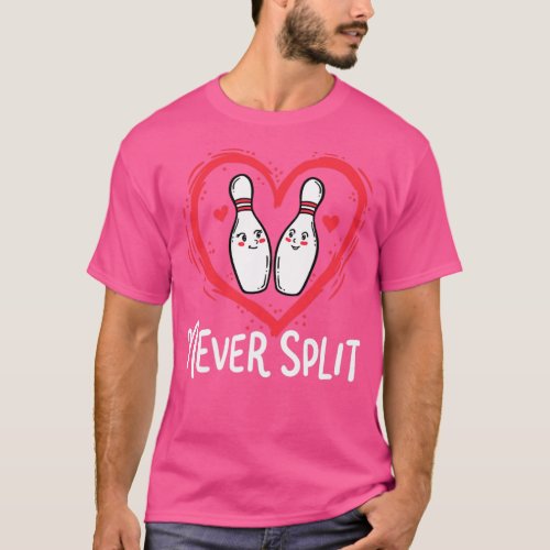 Never Split Bowling Pins Sport Valentines Day  T_Shirt