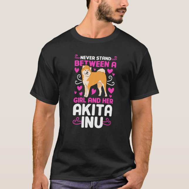 Never stand between a Girl and her Akita Inu T-Shirt (Front)