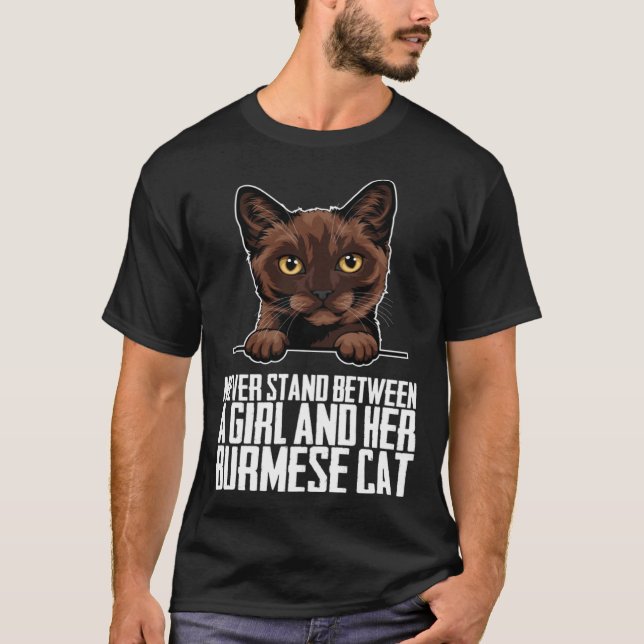 Never stand between a girl and her burmese cat T-Shirt (Front)