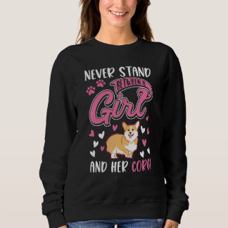 Never stand between a Girl and her Corgi Sweatshirt
