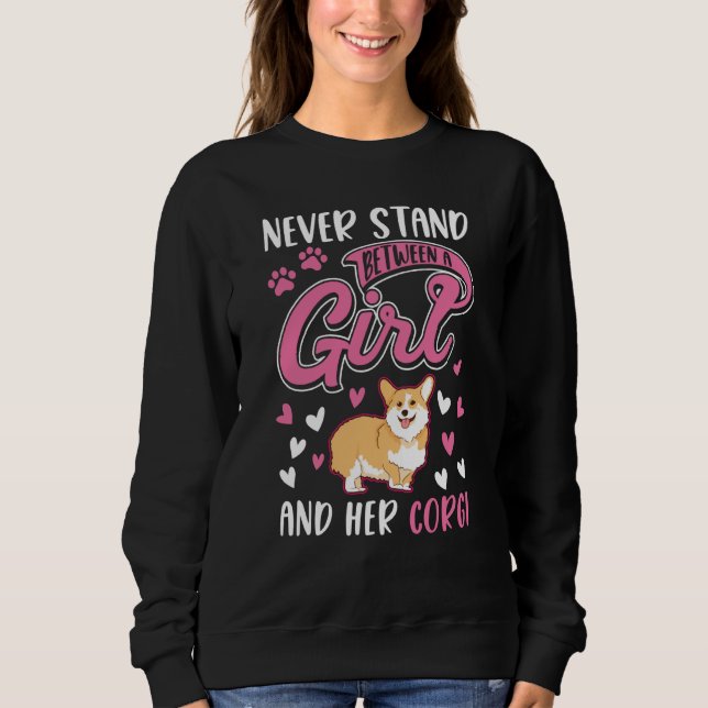 Never stand between a Girl and her Corgi Sweatshirt (Front)