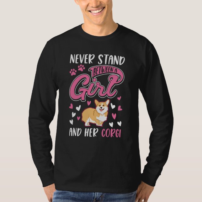 Never stand between a Girl and her Corgi T-Shirt (Front)