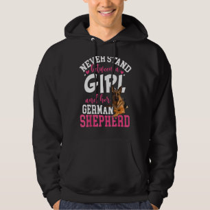 Never Stand Between A Girl And Her German Shepherd Hoodie