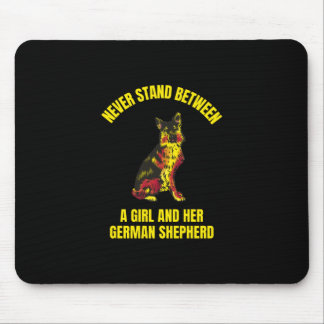 Never stand between a girl and her German Shepherd Mouse Pad