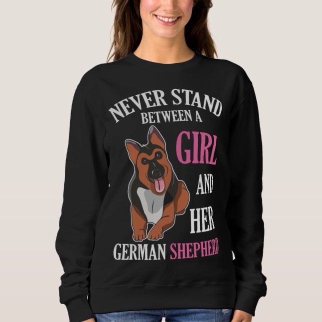 Never Stand Between A Girl And Her German Shepherd Sweatshirt (Front)
