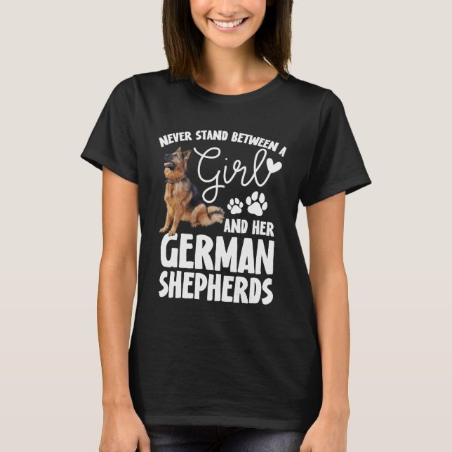 Never Stand Between A Girl And Her German Shepherd T-Shirt (Front)