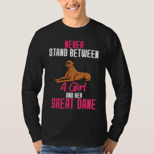 Never Stand Between A Girl And Her Great Dane T-Shirt
