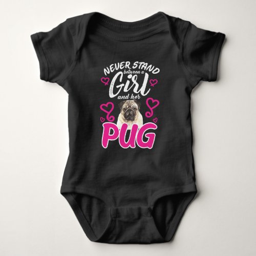 Never Stand Between a Girl and Her Pug Dog Gift Baby Bodysuit