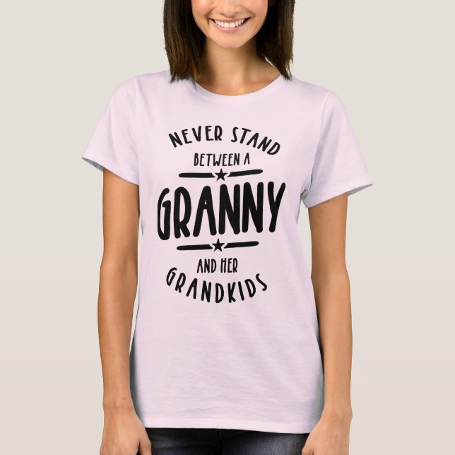 Never Stand Between a Granny and Her Grandkids T-Shirt (Front)
