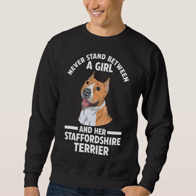 Never Stand Between Staffordshire Terrier Pets Sweatshirt (Front)