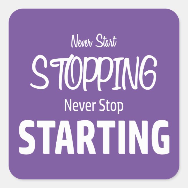 Never Start Stopping, Never Stop Starting Square Sticker (Front)