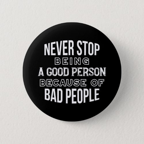 Never Stop Being a Good Person Quotes Black Ver Button