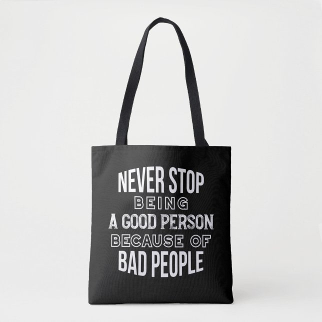 Never Stop Being a Good Person Quotes Black Ver Tote Bag (Front)