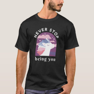 Never Stop Being You Unicorn T-Shirt