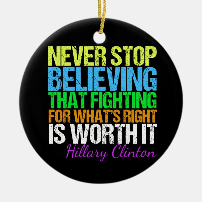 Never Stop Believing in Hillary Ceramic Ornament (Front)