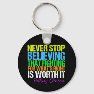 Never Stop Believing in Hillary Motivational Keychain