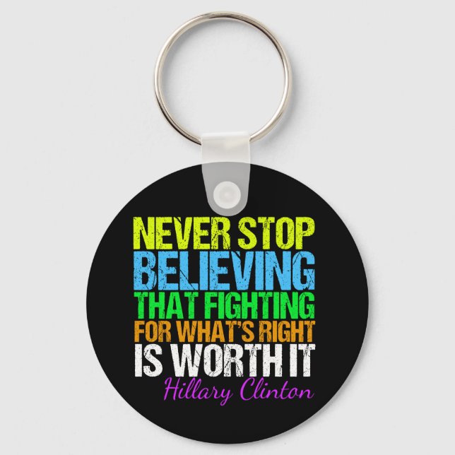 Never Stop Believing in Hillary Motivational Keychain (Front)