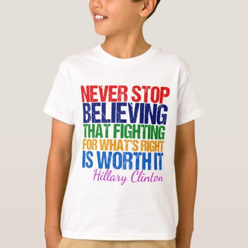 Never Stop Believing in Hillary T_Shirt