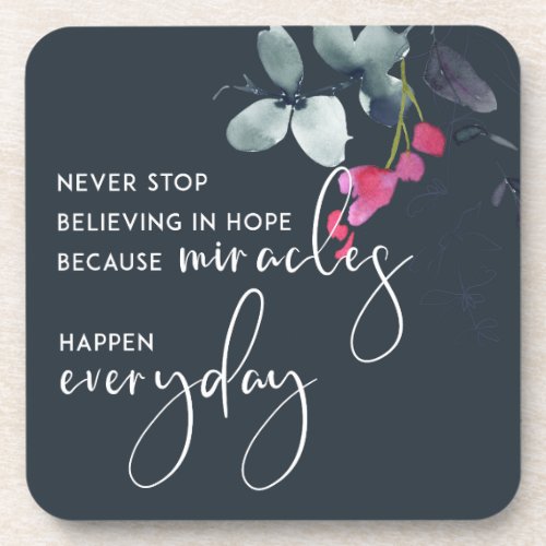NEVER STOP BELIEVING IN HOPE AS MIRACLES EVERYDAY BEVERAGE COASTER