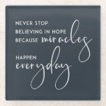 NEVER STOP BELIEVING IN HOPE AS MIRACLES EVERYDAY GLASS COASTER<br><div class="desc">Conscious Creators is a souvenir shop based on law of attraction, to aid achieve the deepest dreams which we all desire and deserve; hoping to attain overall wellness in the mind, body and spirit. If you need any further customisation or any other matching items, please feel free to contact me...</div>