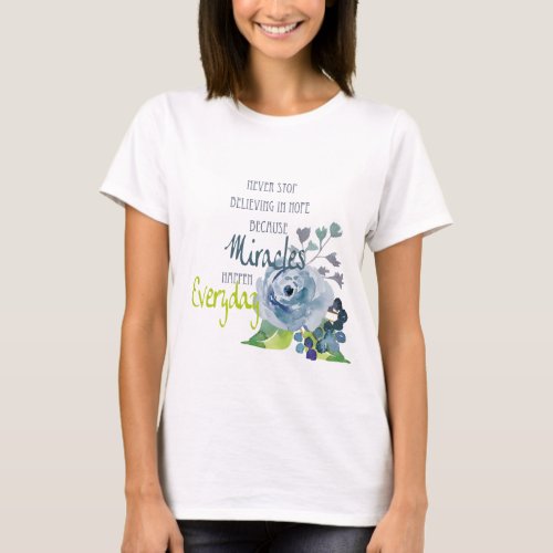 NEVER STOP BELIEVING IN HOPE MIRACLES EVERYDAY T_Shirt