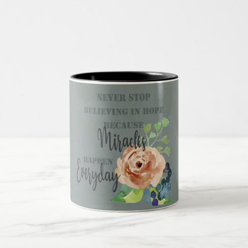 NEVER STOP BELIEVING IN HOPE MIRACLES EVERYDAY Two_Tone COFFEE MUG