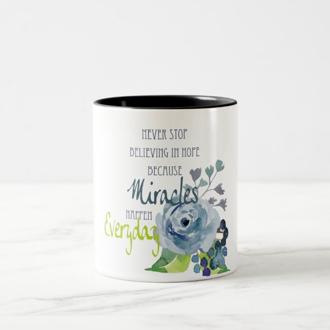 NEVER STOP BELIEVING IN HOPE MIRACLES EVERYDAY Two-Tone COFFEE MUG (Center)